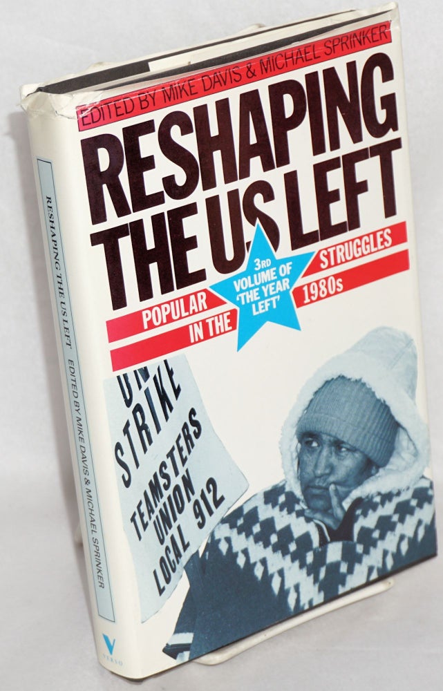 Cat.No: 61774 Reshaping the US left: popular struggles in the 1980s. Mike Davis, eds Michael Sprinker.