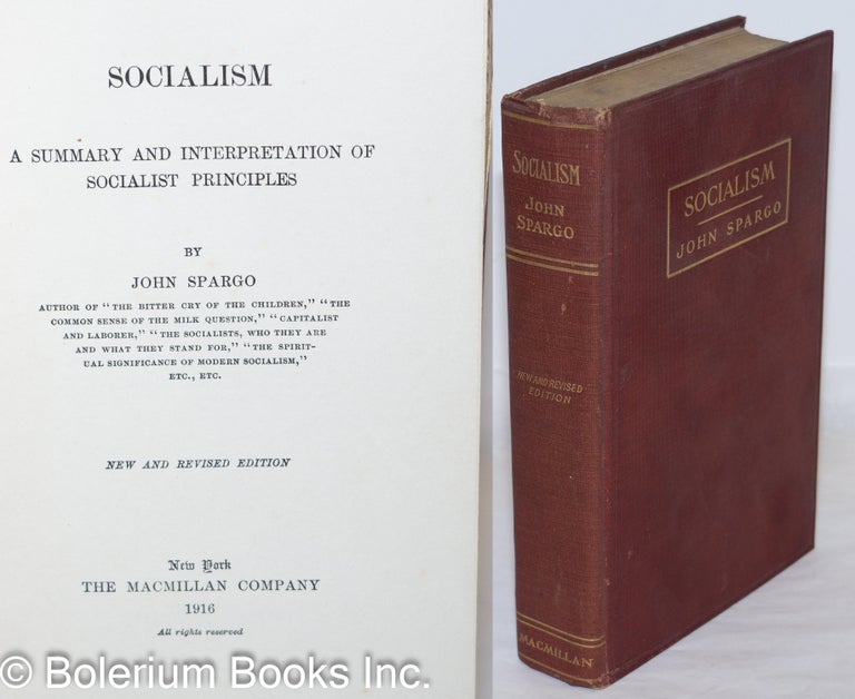 Cat.No: 61859 Socialism; a summary and interpretation of socialist principles. New and revised edition. John Spargo.