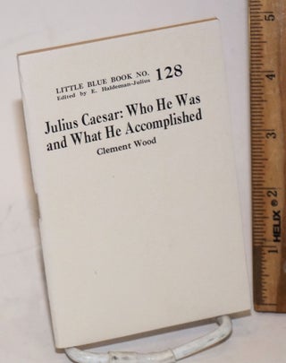 Cat.No: 61959 Julius Caesar: who he was and what he accomplished. Clement Wood