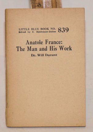 Cat.No: 61966 Anatole France; the man and his work. Dr. Will Durant