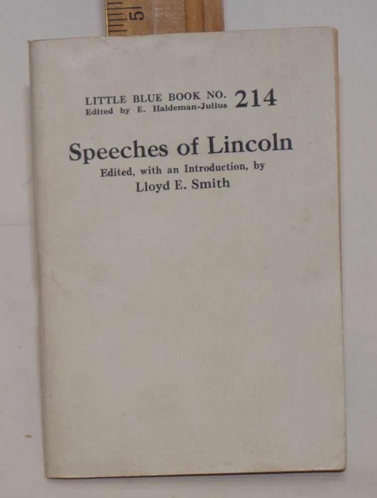 Cat.No: 61981 Speeches of Abraham Lincoln, edited, with an introduction, by Lloyd E. Smith. Lloyd E. Smith.