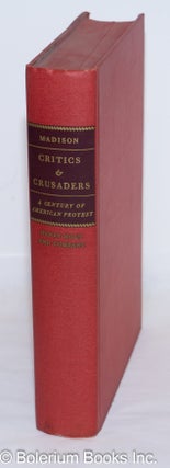 Cat.No: 62181 Critics & crusaders; a century of American protest. Charles A. Madison