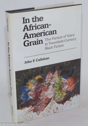 Cat.No: 6227 In the African-American grain; the pursuit of voice in twentieth-century...