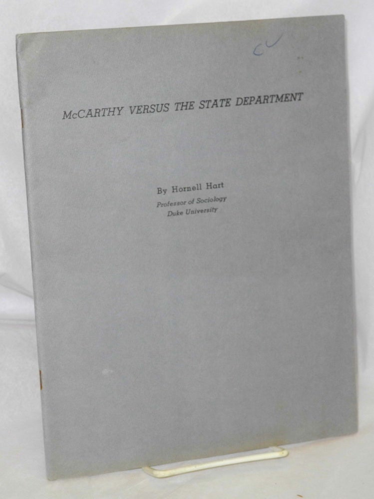 Cat.No: 62308 McCarthy versus the State Department; toward consensus on certain charges against the State Department by Senator Joseph McCarthy and others. An impartial factual analysis (Revised, March 1, 1952). Hornell Hart.