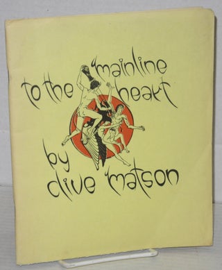 Cat.No: 62368 Mainline to the Heart. Clive Matson, John Wieners, Erin Matson