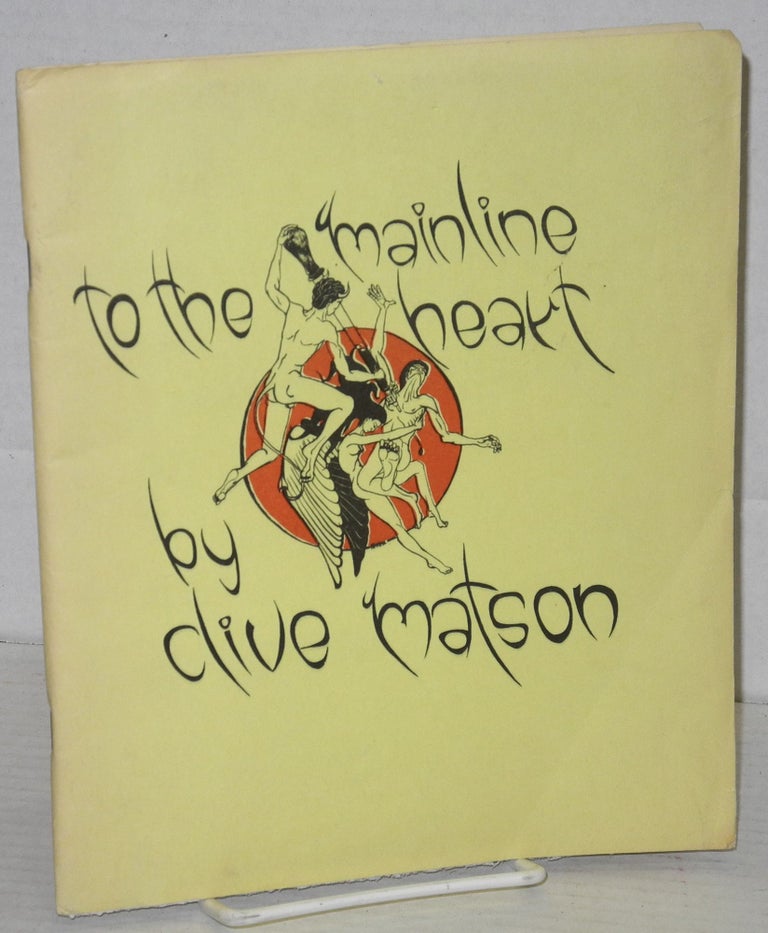 Cat.No: 62368 Mainline to the Heart. Clive Matson, John Wieners, Erin Matson.