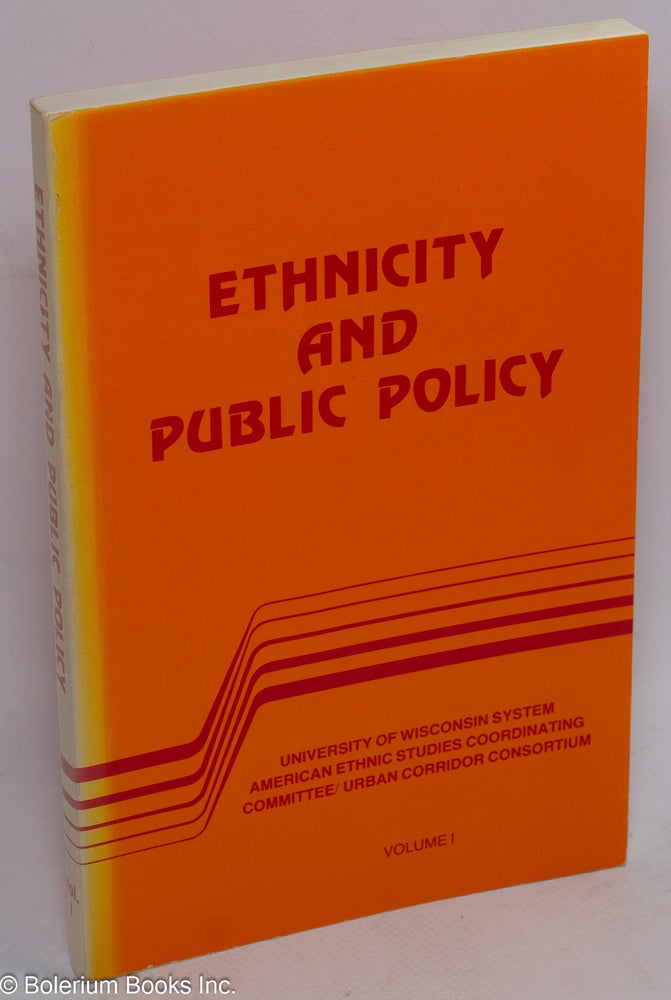 Cat.No: 62441 Ethnicity and public policy Volume 1, Ethnicity and public policy series. Winston A. Van Horne, ed.