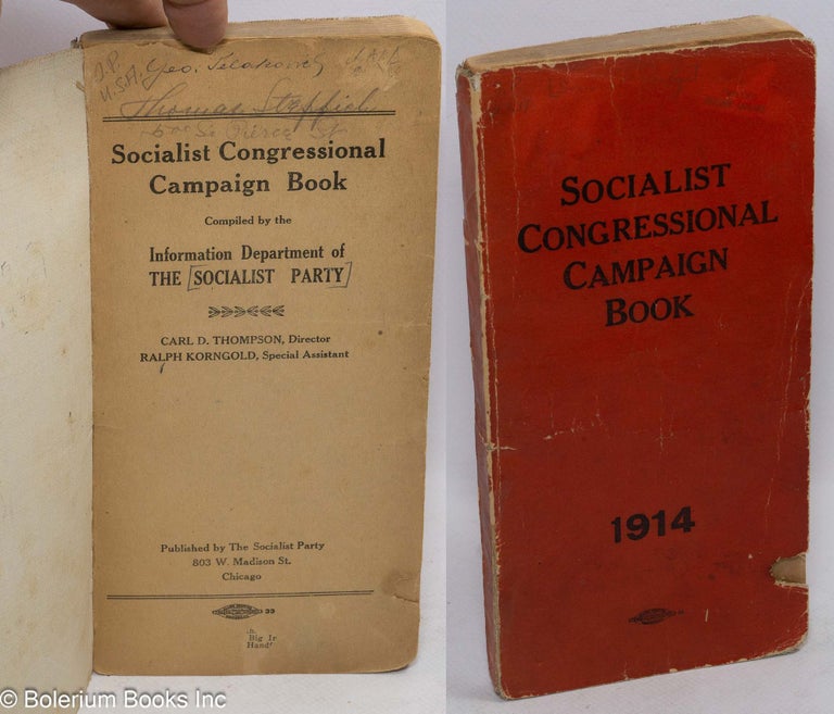 Cat.No: 62468 Socialist congressional campaign book, 1914 Compiled by Socialist Party, Information Department. Carl Dean Thompson, Ralph Korngold.