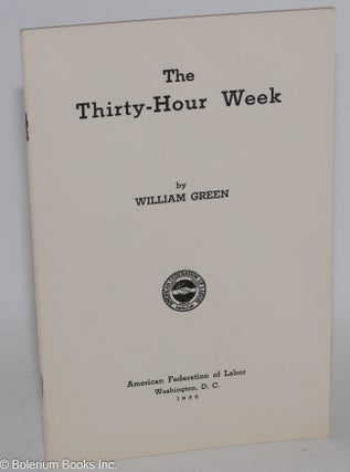 Cat.No: 62469 The thirty-hour week. William Green
