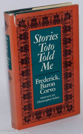Cat.No: 62485 Stories Toto told me. Frederick Rolfe Corvo, Baron, a, Christopher Sykes