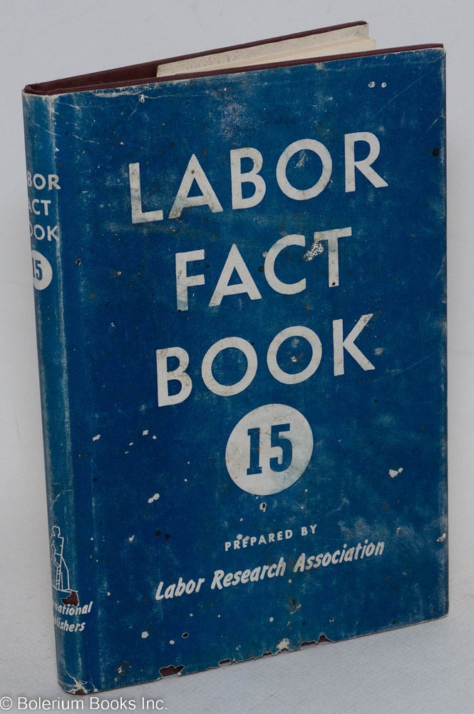 Cat.No: 6254 Labor fact book 15. Labor Research Association.