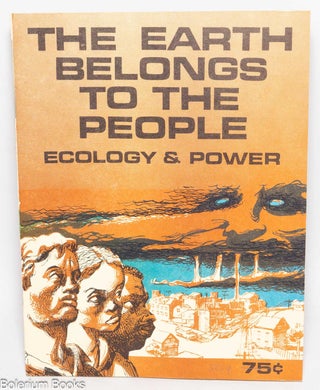 Cat.No: 62600 The earth belongs to the people;ecology and power. R. Giuseppi Slater, Paul...