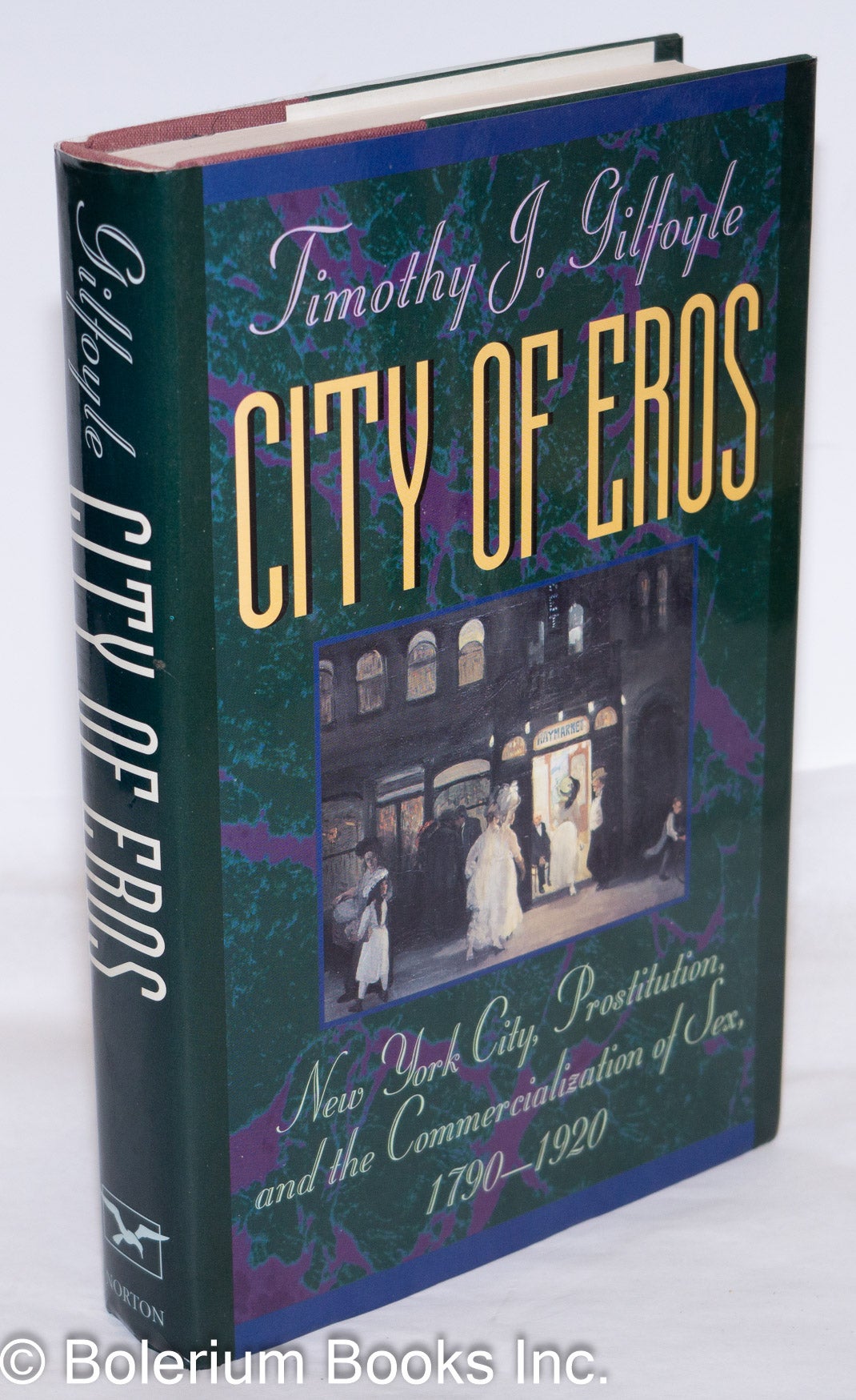 City of Eros: New York City, prostitution and the commercialization of sex,  1790-1920 | Timothy J. Gilfoyle