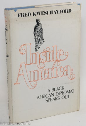Cat.No: 62668 Inside America: a black African diplomat speaks out. Fred Kwesi Hayford