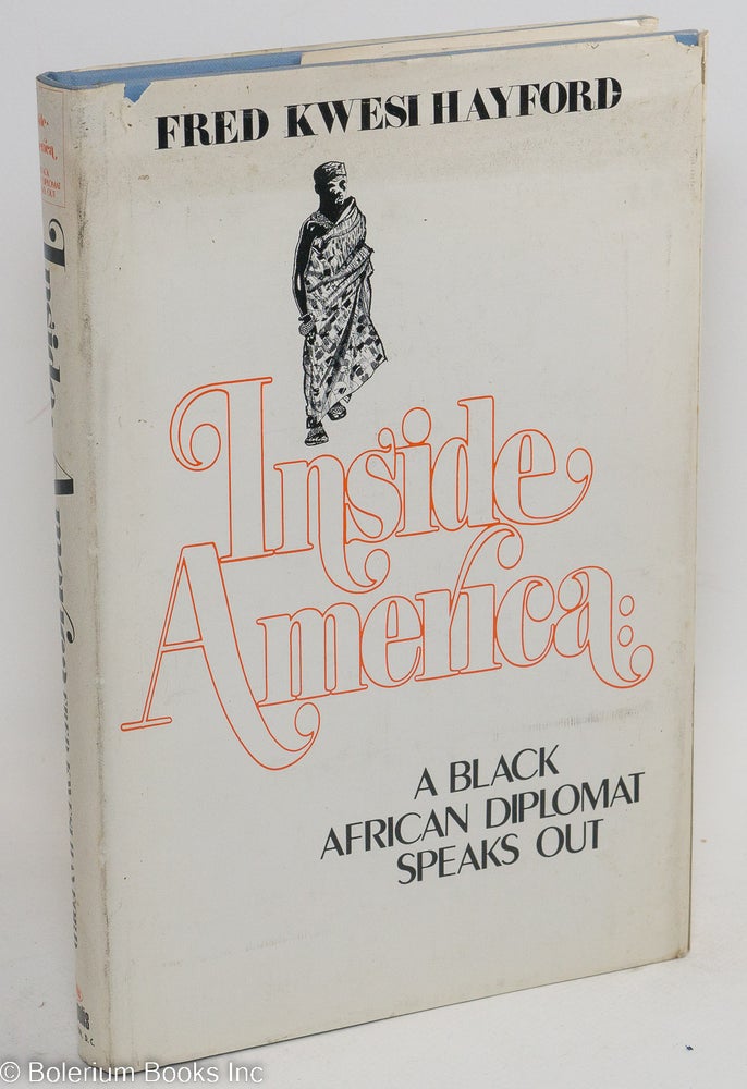 Cat.No: 62668 Inside America: a black African diplomat speaks out. Fred Kwesi Hayford.