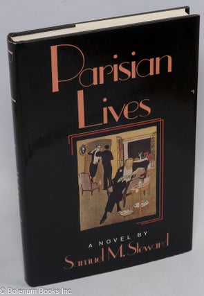 Cat.No: 62682 Parisian Lives: a novel. Samuel M. aka Phil Andros aka Phil Sparrow Steward