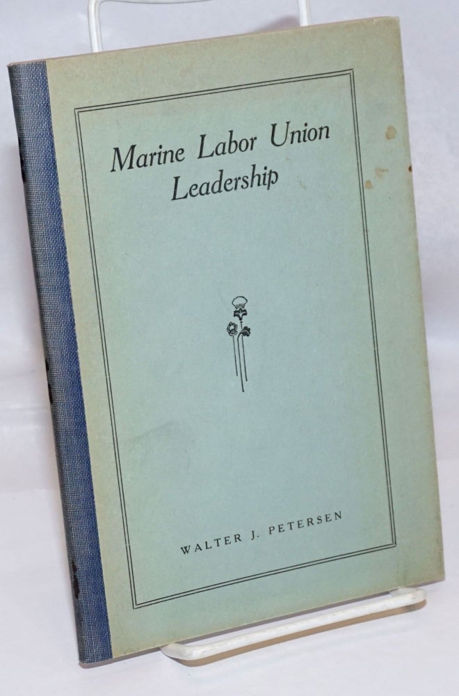 Cat.No: 627 Marine labor union leadership. Walter J. Petersen.