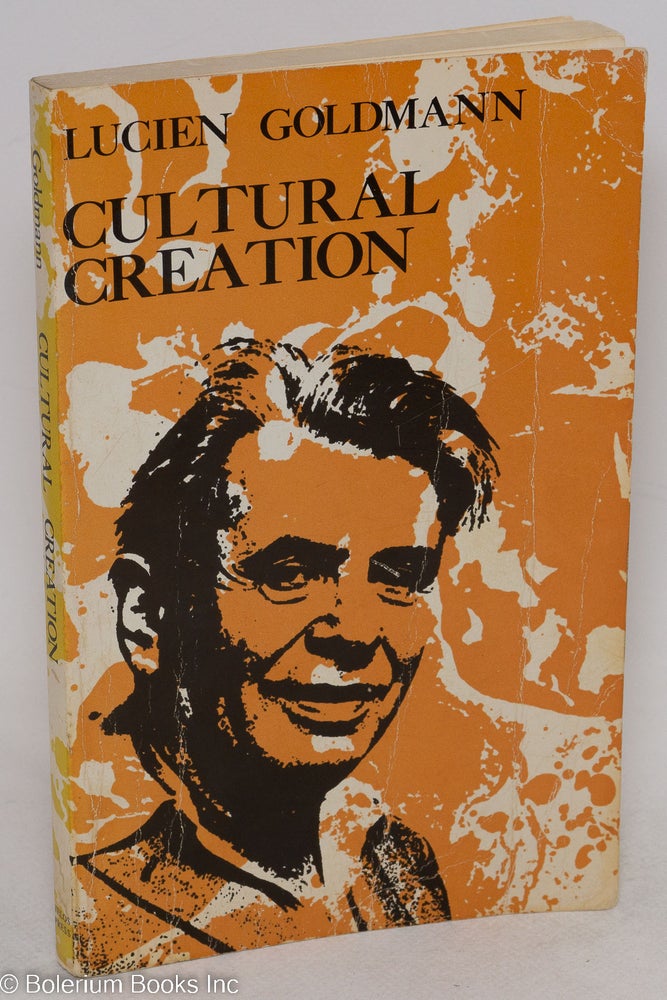 Cat.No: 62710 Cultural creation in modern society. Lucien Goldmann, intro William Mayrl, trans, Bart Grahl.
