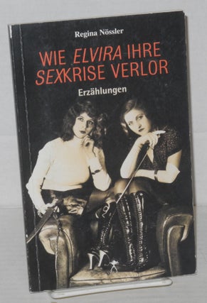 Cat.No: 62789 Wie Elvira ihre sexkrise Verlor; Erzählungen. Regina Nössler