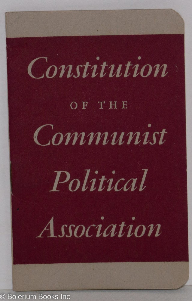 Cat.No: 62870 Constitution of the Communist Political Association. Communist Political Association.