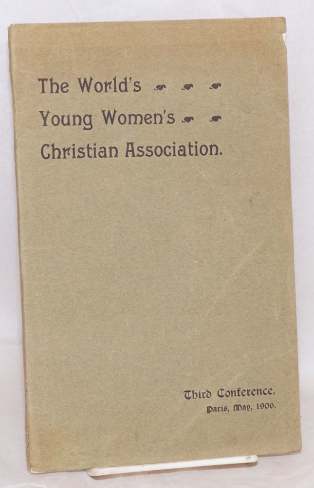 Cat.No: 62875 The world's young women's christian association, report of the third conference, Paris, May 16th - 21st, 1906