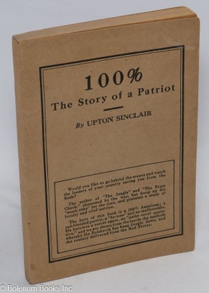 Cat.No: 62877 100%, the story of a patriot. Upton Sinclair