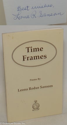 Cat.No: 62889 Time frames; poems. Leona Redus Sansom