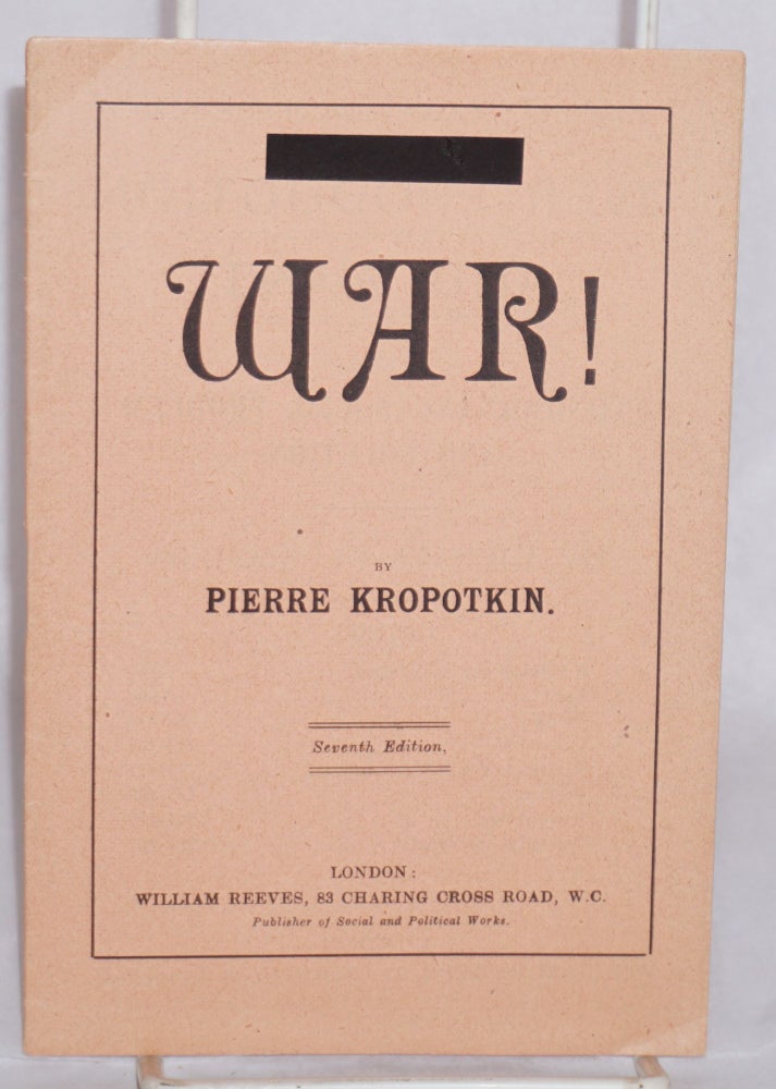 Cat.No: 62910 War! Seventh edition. Pierre Kropotkin, Peter.