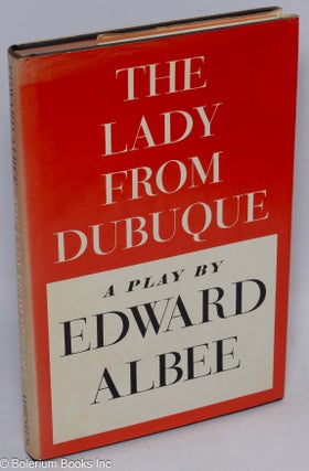 Cat.No: 62940 The Lady From Dubuque: a play. Edward Albee