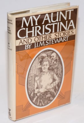 Cat.No: 62957 My Aunt Christina and other stories. J. I. M. Stewart