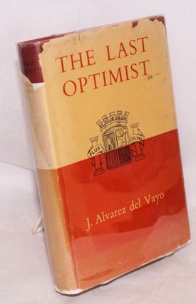 Cat.No: 62960 The Last Optimist. Julio Alvarez del Vayo
