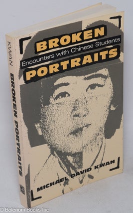 Cat.No: 62978 Broken portraits: personal encounters with Chinese students. Michael David...