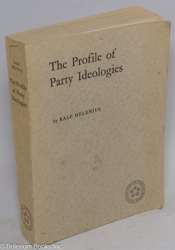 Cat.No: 63069 The profile of party ideologies; an analysis of the present-day manifest and latent ideologies of three European social democratic and socialist parties as compared with their manifest ideologies of the twenties, and with the corresponding ideologies of their main bourgeois competitors for power. Ralf Helenius.
