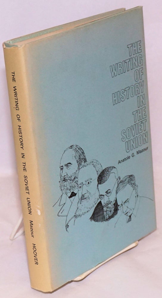 Cat.No: 63096 The writing of history in the Soviet Union. Anatole G. Mazour.