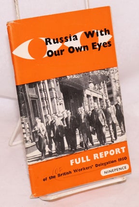 Cat.No: 63098 Russia with our own eyes: The Full Official Report of the British Workers'...