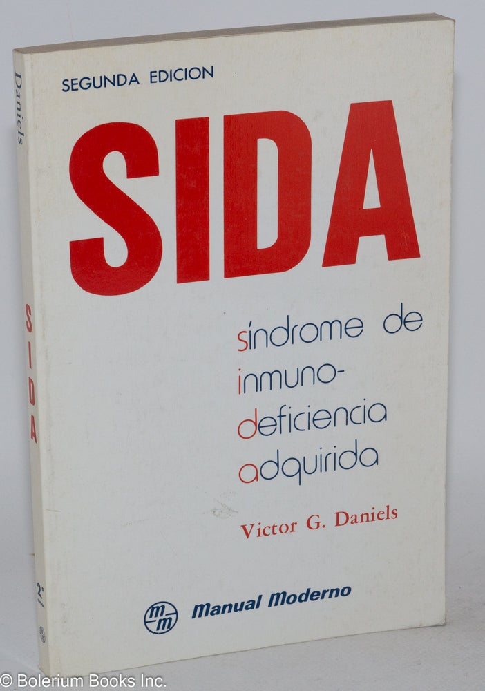 Cat.No: 63225 SIDA; síndrome de inmunodeficiencia adquirida, traducción puesta al día según la 2a. ed. por Dr. Jorge Orizaga Samperio. Victor G. Daniels.