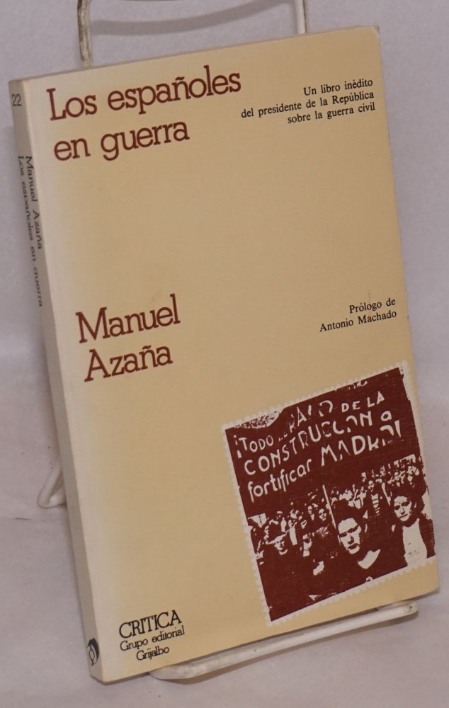 Cat.No: 6327 Los Españoles en guerra; prólogo de Antonio Machado. Manuel Azaña.
