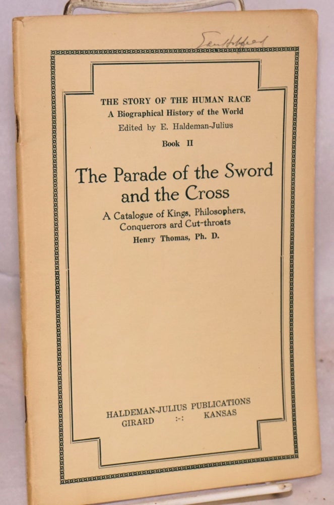 Cat.No: 63356 The parade of the sword and the cross: a catalogue of kings, philosophers, conquerors ard [sic] cut-throats. Henry Thomas.