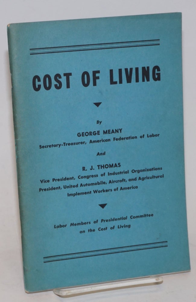 Cat.No: 63359 Recommended report for the Presidential Committee on the cost of living by labor members. George Roland Jay Thomas Meany, and.