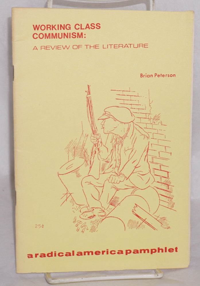 Cat.No: 63438 Working Class Communism: a review of the literature. Brian Peterson.