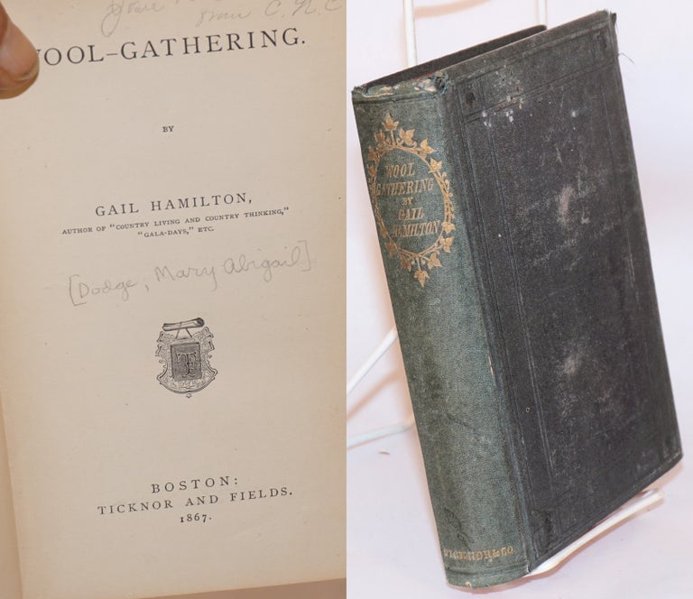 Cat.No: 63863 Wool-gathering, by Gail Hamilton [pseud.]. Mary Abigail Dodge.