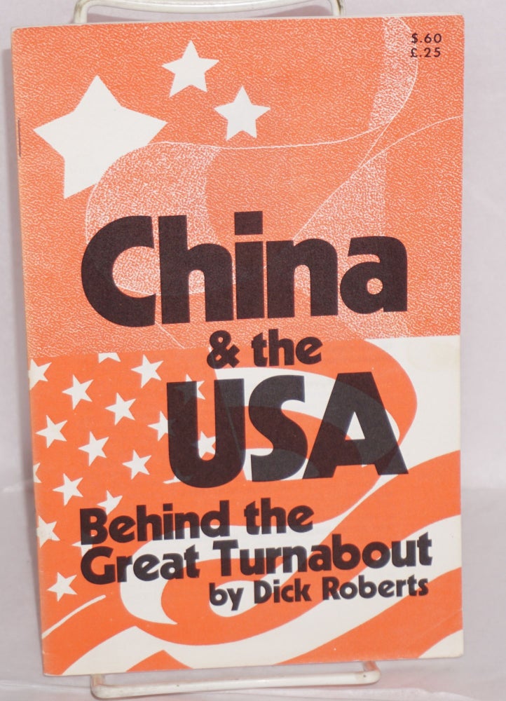 Cat.No: 63875 China & the USA: behind the great turnabout. Dick Roberts.
