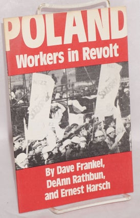 Cat.No: 63885 Poland: workers in revolt. Dave Frankel, DeAnn Rathburn, Ernest Harsch