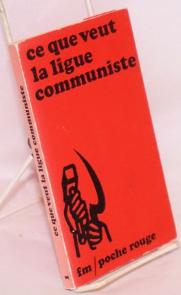Cat.No: 63889 Ce que veut la Ligue communiste,; Section française de la 4e...