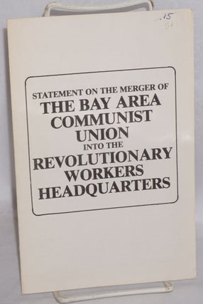 Cat.No: 63923 Statement on the merger of the Bay Area Communist Union into the...