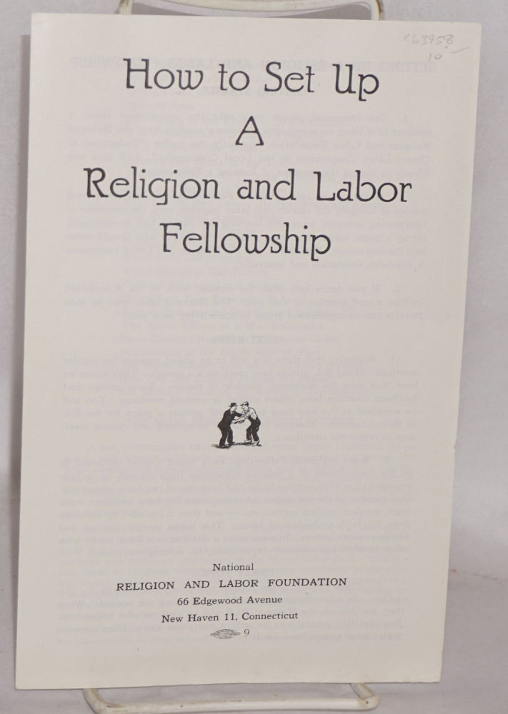 Cat.No: 63958 How to set up a religion and labor fellowship. National Religion, Labor Foundation.