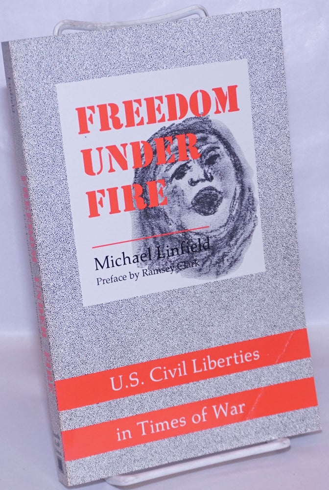 Cat.No: 64037 Freedom Under Fire: U.S. civil liberties in times of war. Michael Linfield, Ramsey Clark.