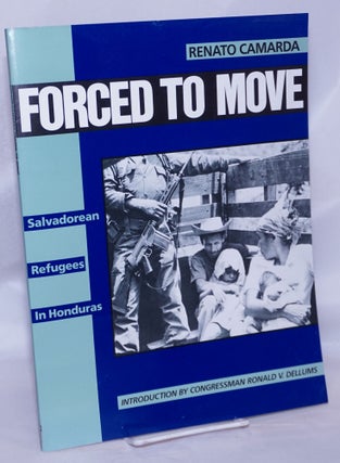 Cat.No: 64162 Forced to Move: Salvadoran refugees in Honduras. Renato Camarda, Ronald V....