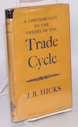 Cat.No: 64192 A contribution to the theory of the trade cycle. J. R. Hicks