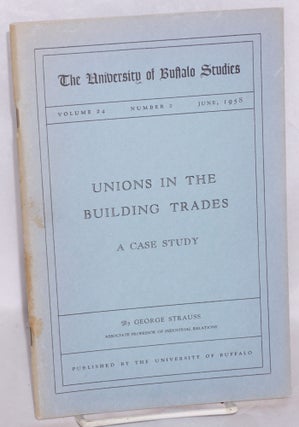 Cat.No: 64201 Unions in the building trades: a case study. George Strauss